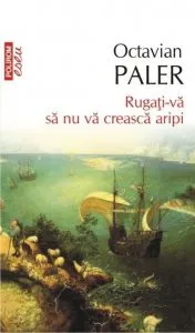Rugati-va sa nu va creasca aripi de Octavian Paler