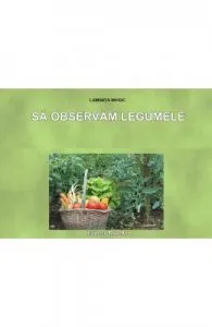 Sa observam legumele