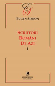 Scriitorii romani de azi. Volumul I