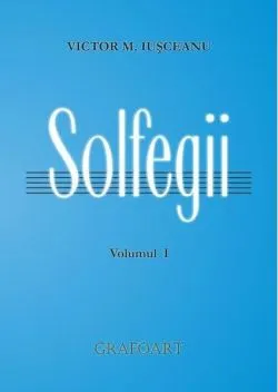 Solfegii. Volumul I