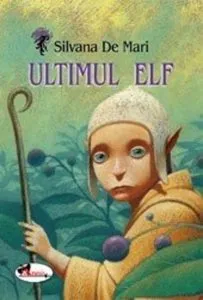 Ultimul Elf de Silvana de Mari