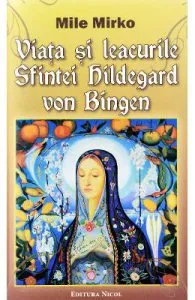 Viata si leacurile Sfintei Hildegard von Bingen