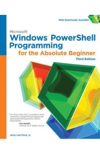 Windows PowerShell Programming for the Absolute Beginner