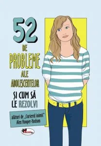 52 de probleme ale adolescentelor si cum sa le rezolvi de Alex Hooper-Hodson
