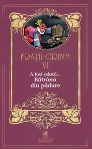 A fost odata...Batrana din padure de Fratii Grimm