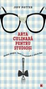 Arta culinara pentru studiosi de Jeff Potter