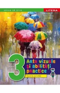 Arte vizuale si abilitati practice - Clasa 3 - Caiet de activitati de Daniela Stoicescu