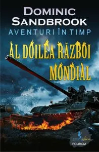 Aventuri în timp: Al Doilea Război Mondial de Dominic Sandbrook