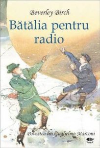 Batalia pentru radio. Povestea lui Guglielmo Marconi