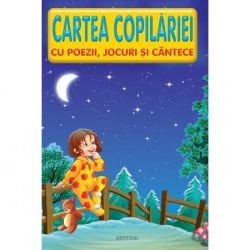 Cartea copilariei cu poezii, jocuri si cantece