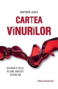 Cartea vinurilor. Schimba-ti felul in care gandesti despre vin