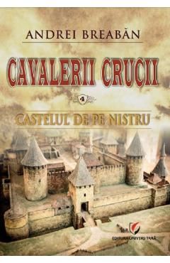 Cavalerii Crucii Vol.4: Castelul de pe Nistru