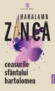 Ceasurile Sfantului Bartolomeu. Temerarul de Haralamb Zinca