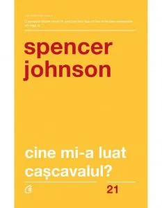 Cine mi-a luat cascavalul? de Dr. Spencer Johnson