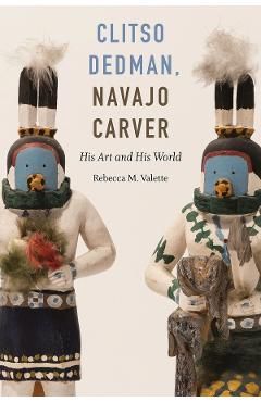 Clitso Dedman, Navajo Carver: His Art and His World