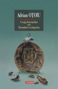 Coaja lucrurilor sau Dansind cu Jupuita de Adrian Otoiu