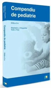 Compendiu de Pediatrie. Editia a 2-a de Stephanie L. D'Augustine