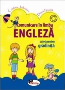 Comunicare in limba engleza. Caiet pentru gradinita de Cristina Johnson