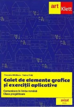 Comunicare in limba romana - Clasa pregatitoare - Caiet de elemente grafice si exercitii aplicative de Tudora Pitila