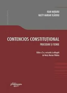 Contencios constitutional. Proceduri si teorie. Editia a 2-a de Ioan Muraru