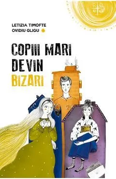 Copiii mari devin bizari de Letizia Timofte
