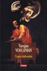 Copiii razboiului de Varujan Vosganian