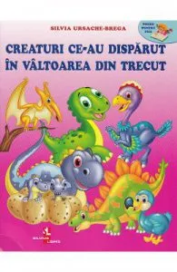 Creaturi ce-au disparut in valtoarea din trecut de Silvia Ursache-Brega