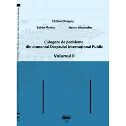 Culegere de probleme din domeniul Dreptului International Public, volumul 2 Alb-negru de Dragos Chilea