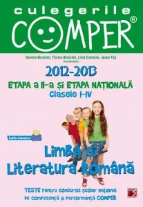 Culegerile Comper. Limba si literatura romana. Clasele I-IV, Etapa a II-a si etapa nationala 2012-2013 de Berechet Daniela