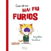 Cum sa nu mai fiu furios de Tim Warnes