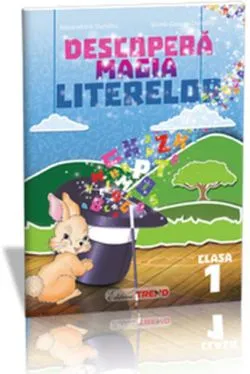 Descoperă magia literelor. Comunicare în limba română Clasa I de Alexandrina Dumitru