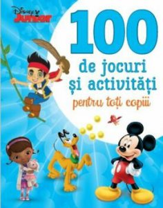 Disney Junior. 100 de jocuri si activitati pentru toti copiii