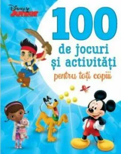 Disney Junior. 100 de jocuri si activitati pentru toti copiii