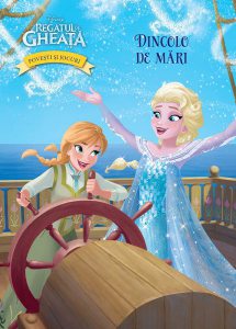 Disney. Povești și jocuri din Regatul de gheață. Dincolo de mări