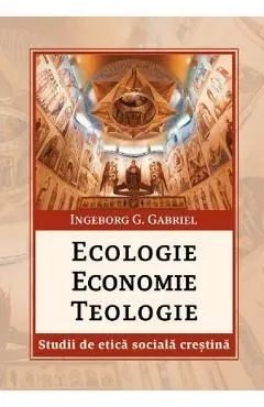 Ecologie, economie, teologie de Ingeborg G. Gabriel