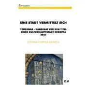 Eine Stadt vermittelt sich: Temeswar de Stefana Ciortea-Neamtiu