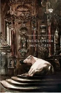 Enciclopedia inutilitatii de Alexander von Schonburg