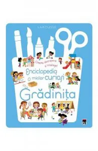 Enciclopedia micilor curiosi: Gradinita