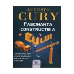 Fascinanta constructie a eu-lui. Ed. revizuita de Augusto Cury