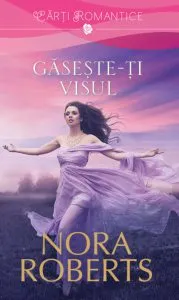 Gaseste-ti visul de Nora Roberts