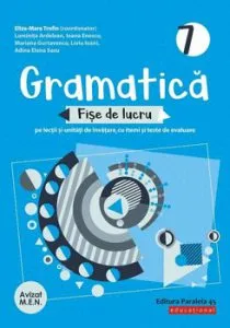 Gramatica. Fise de lucru (pe lectii si unitati de invatare cu itemi si teste de evaluare). Clasa a VII-a de Ioani Liviu