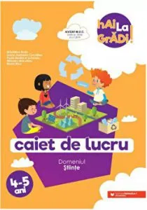 Hai la gradi! 4-5 ani. Stiinte de Ioana Andreea Ciocalteu
