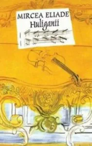 Huliganii de Mircea Eliade