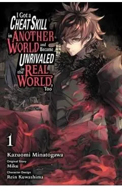 I Got a Cheat Skill in Another World and Became Unrivaled in The Real World Too Vol.1 de Kazuomi Minatogawa