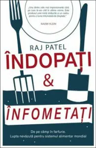 Indopati si Infometati. Pentru o lume infometata de dreptate de Raj Patel