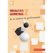 Inegalitati geometrice (2). De la initiere la performanta de Marin Chirciu