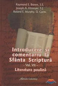 Introducere si comentariu la Sfanta Scriptura. Vol. 7: Literatura paulina de Joseph A. Fitzmyer
