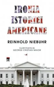 Ironia istoriei americane de Reinhold Niebuhr