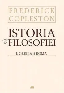 Istoria filosofiei. Vol. I Grecia si Roma de Frederick Copleston