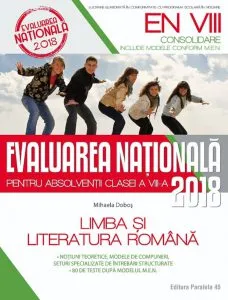 Limba si literatura romana. Evaluarea Nationala 2018 - Consolidare. 80 de teste dupa modelul  M.E.N. Clasa a VIII-a de Mihaela Dobos